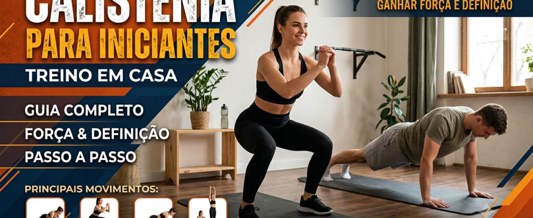 Calistenia para Iniciantes: Treino de Peso Corporal para Ganhar Força em Casa